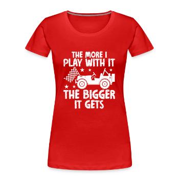 The more I play with it, the bigger it gets. - Women's Premium Organic T-Shirt - red - Front - Mia (176cm)