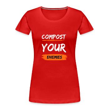 Compostez vos ennemis - T-shirt bio Premium Femme - rouge - Devant - Mia (176cm)