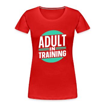 Erwachsener In Ausbildung Erwachsen Geburtstag - Frauen Premium Bio T-Shirt - Rot - Vorne - Mia (176cm)