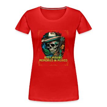 Occupé à créer des souvenirs au Mexique Pride Mexicano - T-shirt bio Premium Femme - rouge - Devant - Mia (176cm)
