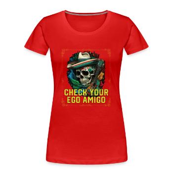 Check Your Ego Amigo Mexican Life Mexico Pride - Women's Premium Organic T-Shirt - red - Front - Mia (176cm)