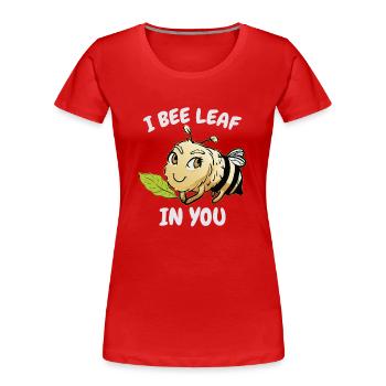Ich bienenblatt in dir - Frauen Premium Bio T-Shirt - Rot - Vorne - Mia (176cm)