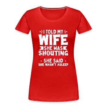 Funny Wife Dad Joke - Women's Premium Organic T-Shirt - red - Front - Mia (176cm)