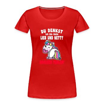 Du Denkst Ich Bin Klein Lieb Und Nett Einhorn - Frauen Premium Bio T-Shirt - Rot - Vorne - Mia (176cm)