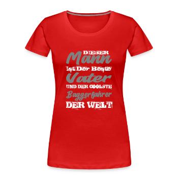 Baggerfahrer - Frauen Premium Bio T-Shirt - Rot - Vorne - Mia (176cm)