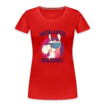 Hasta La Vista Realschule Geschafft - Frauen Premium Bio T-Shirt - Rot - Vorne - Mia (176cm)