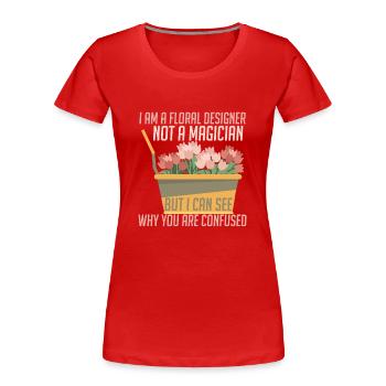 Je suis un designer floral, pas un magicien - T-shirt bio Premium Femme - rouge - Devant - Mia (176cm)