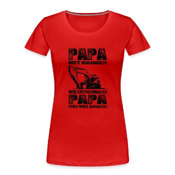 Papa Mit Bagger Wie Ein Normaler Papa Nur Cooler - Frauen Premium Bio T-Shirt - Rot - Vorne - Mia (176cm)