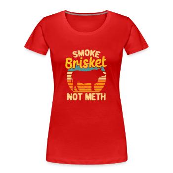 Smoke Brisket Not Meth Funny BBQ Lover Smoker - Frauen Premium Bio T-Shirt - Rot - Vorne - Mia (176cm)