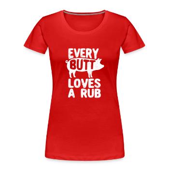 Jeder Hintern liebt ein Rub Räucherfleisch Smoker - Frauen Premium Bio T-Shirt - Rot - Vorne - Mia (176cm)