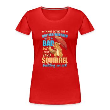 Lustiger britischer Wetterwitz - Frauen Premium Bio T-Shirt - Rot - Vorne - Mia (176cm)