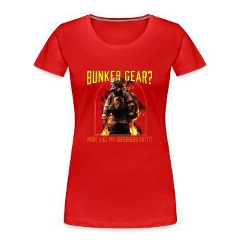 Bunker Gear? More Like My Superhero Outfit - Frauen Premium Bio T-Shirt - Rot - Vorne - Mia (176cm)