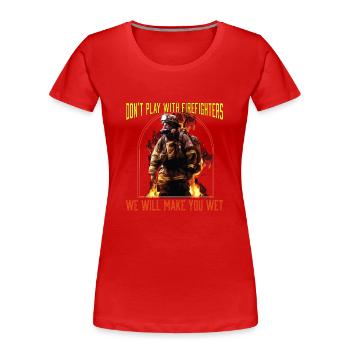 Ne jouez pas avec les pompiers, nous vous ferons mouiller - T-shirt bio Premium Femme - rouge - Devant - Mia (176cm)