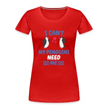 Ich kann nicht Antarktis Tier Geschenk Pinguin - Frauen Premium Bio T-Shirt - Rot - Vorne - Mia (176cm)