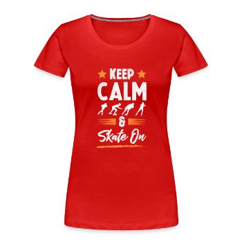 keep calm skate - Frauen Premium Bio T-Shirt - Rot - Vorne - Mia (176cm)