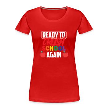 Bereit Die Schule Wieder Zu Erobern Schulstart - Frauen Premium Bio T-Shirt - Rot - Vorne - Mia (176cm)