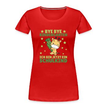 bye bye Kindergarten ich bin jetzt ein Schulkind - Frauen Premium Bio T-Shirt - Rot - Vorne - Mia (176cm)