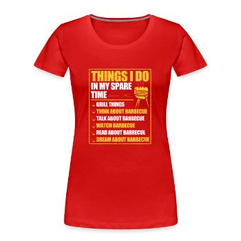 Ce que je fais pendant mon temps libre Barbecue - T-shirt bio Premium Femme - rouge - Devant - Mia (176cm)