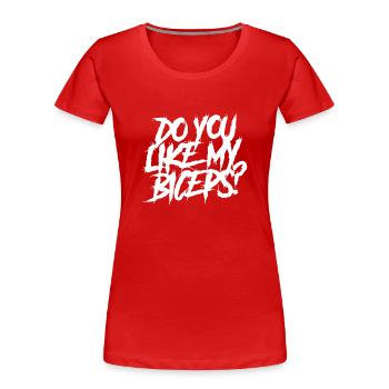 Aimez-vous mes biceps boucles dictons muscles - T-shirt bio Premium Femme - rouge - Devant - Mia (176cm)