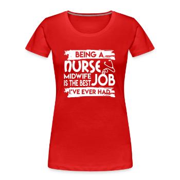 Nurse Midwife Being A Nurse Midwife - Women's Premium Organic T-Shirt - red - Front - Mia (176cm)