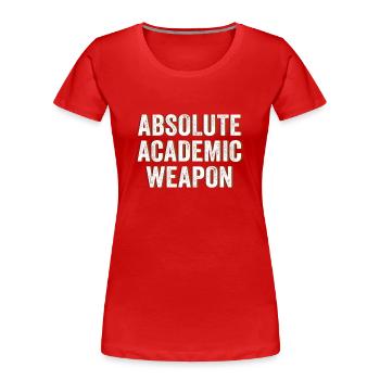 Studenten Absolute Academic Weapon - Frauen Premium Bio T-Shirt - Rot - Vorne - Mia (176cm)