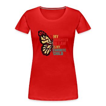 My Daughter in Law Is My Favorite Child Butterfly - Women's Premium Organic T-Shirt - red - Front - Mia (176cm)