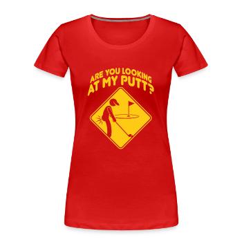 Schaust du dir meinen Putt Golf an? - Frauen Premium Bio T-Shirt - Rot - Vorne - Mia (176cm)