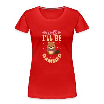 Biber Fan Biber Liebhaber Lustiges Biber Geschenk - Frauen Premium Bio T-Shirt - Rot - Vorne - Mia (176cm)
