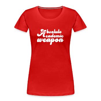 Studenten Absolute Academic Weapon - Frauen Premium Bio T-Shirt - Rot - Vorne - Mia (176cm)