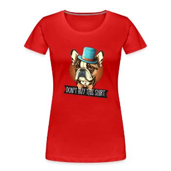 Le bouledogue français n’achète pas cette chemise - T-shirt bio Premium Femme - rouge - Devant - Mia (176cm)