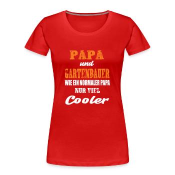 Papa und Gartenbauer - Frauen Premium Bio T-Shirt - Rot - Vorne - Mia (176cm)