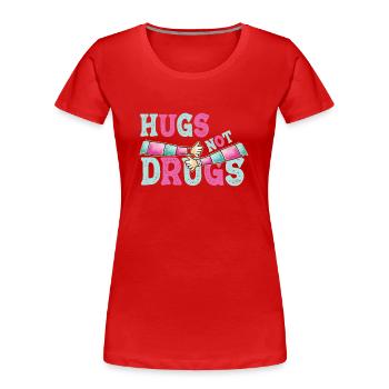 Des câlins au lieu de drogues - T-shirt bio Premium Femme - rouge - Devant - Mia (176cm)