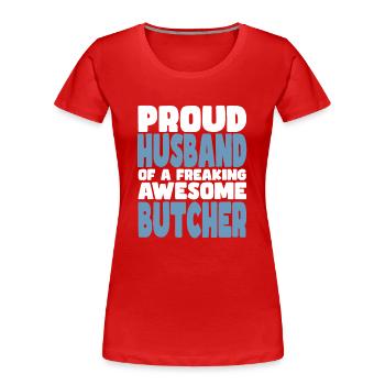 Stolze Ehefrau Eines Verdammt Guten Metzgers - Frauen Premium Bio T-Shirt - Rot - Vorne - Mia (176cm)