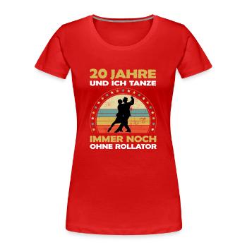 20 Jahre Tanzerfahrung - cooles Tänzer Geburtstag - Frauen Premium Bio T-Shirt - Rot - Vorne - Mia (176cm)