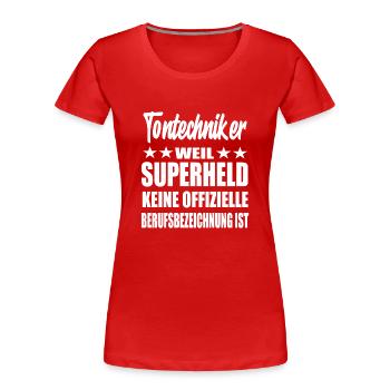 Tontechniker Superheld Spruch - Frauen Premium Bio T-Shirt - Rot - Vorne - Mia (176cm)