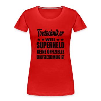 Tontechniker Superheld Spruch - Frauen Premium Bio T-Shirt - Rot - Vorne - Mia (176cm)
