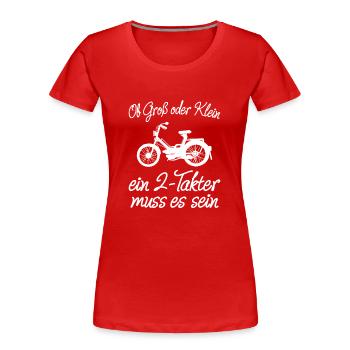 Moped Ob Groß Oder Klein 2 Takter Muss Es Sein - Frauen Premium Bio T-Shirt - Rot - Vorne - Mia (176cm)