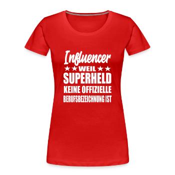 Influencer Superheld Spruch - Frauen Premium Bio T-Shirt - Rot - Vorne - Mia (176cm)