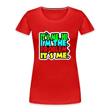 It s me hi i m the problem ty s me - T-shirt bio Premium Femme - rouge - Devant - Mia (176cm)