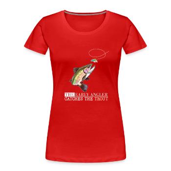Trout Fishing - The Early Angler Catches the Trout - Frauen Premium Bio T-Shirt - Rot - Vorne - Mia (176cm)