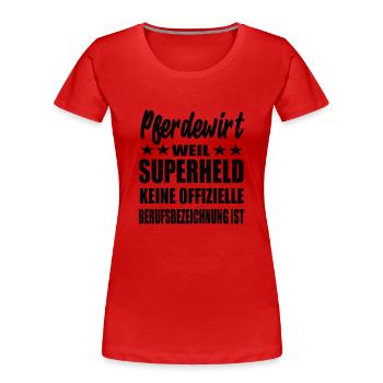Pferdewirt Superheld Spruch - Frauen Premium Bio T-Shirt - Rot - Vorne - Mia (176cm)