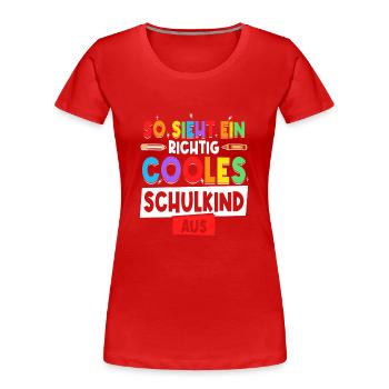Schulkind Einschulung Erstklässler - Frauen Premium Bio T-Shirt - Rot - Vorne - Mia (176cm)