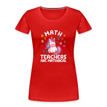 Math teachers are Mathgical Funny Unicorn Teachers - Women's Premium Organic T-Shirt - red - Front - Mia (176cm)