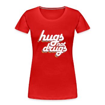 Des câlins au lieu de drogues - T-shirt bio Premium Femme - rouge - Devant - Mia (176cm)