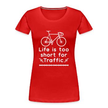 La vie est trop courte pour Traffic - T-shirt bio Premium Femme - rouge - Devant - Mia (176cm)