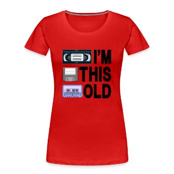 Je suis si vieux - T-shirt bio Premium Femme - rouge - Devant - Mia (176cm)