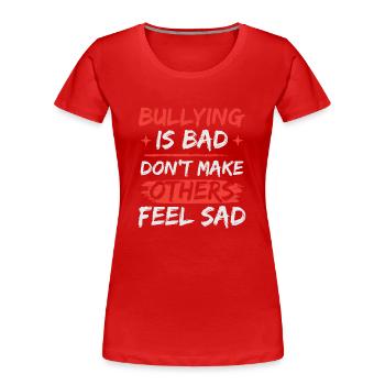 Mobbing ist schlecht | Tag der Einheit | Mobbing-Prävention - Frauen Premium Bio T-Shirt - Rot - Vorne - Mia (176cm)