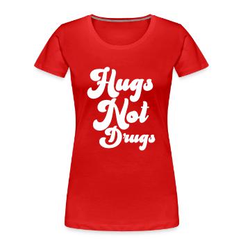 Des câlins au lieu de drogues - T-shirt bio Premium Femme - rouge - Devant - Mia (176cm)