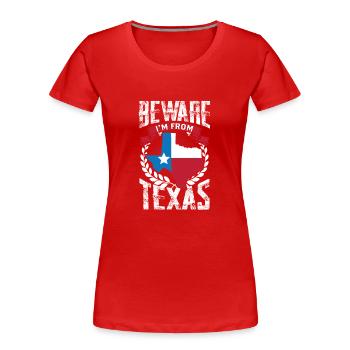 Achtung: Ich Komme Aus Texas Texaner Texanisch - Frauen Premium Bio T-Shirt - Rot - Vorne - Mia (176cm)