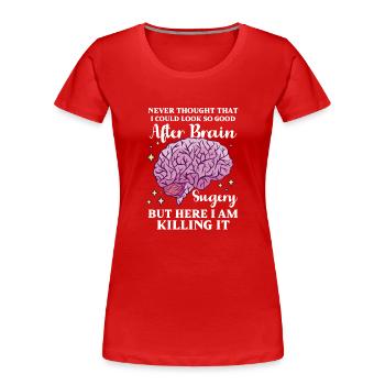 Brain Surgery Joke Brain Surgery Awareness Gift - Frauen Premium Bio T-Shirt - Rot - Vorne - Mia (176cm)